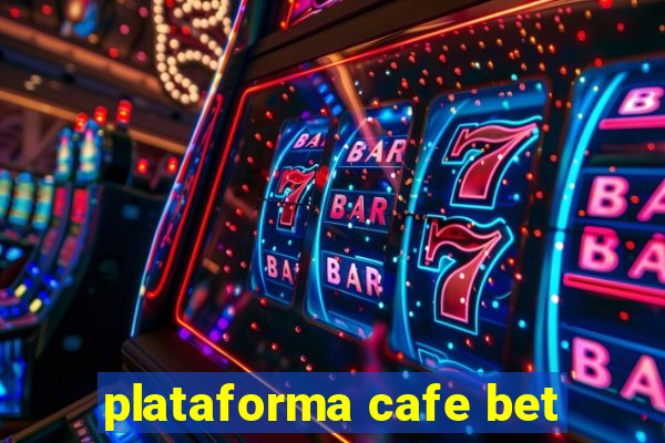 plataforma cafe bet